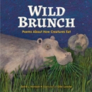 Image for Wild Brunch : Poems About How Creatures Eat