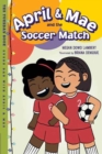 Image for April &amp; Mae and the soccer match  : the Tuesday book