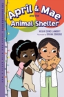 Image for April &amp; Mae and the Animal Shelter