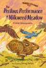 Image for The Perilous Performance at Milkweed Meadow
