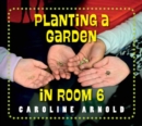 Image for Planting a Garden in Room 6 : From Seeds to Salad