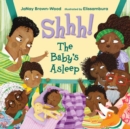 Image for Shhh! The Baby&#39;s Asleep