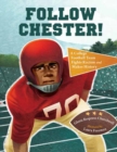 Image for Follow Chester! : A College Football Team Fights Racism and Makes History
