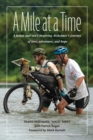 Image for A mile at a time  : a father and son&#39;s inspiring Alzheimer&#39;s journey of love, adventure, and hope