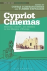 Image for Cypriot cinemas: memory, conflict, and identity in the margins of Europe