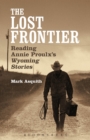 Image for The lost frontier: reading Annie Proulx&#39;s Wyoming stories
