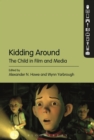 Image for Kidding around: the child in film and media