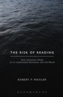 Image for The risk of reading: how literature helps us to understand ourselves and the world