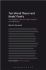 Image for Text world theory and Keats&#39; poetry: the cognitive poetics of desire, dreams and nightmares