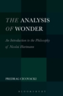 Image for The analysis of wonder: an introduction to the philosophy of Nicolai Hartmann