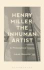 Image for Henry Miller  : the inhuman artist