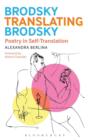 Image for Brodsky translating Brodsky  : poetry in self-translation