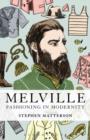 Image for Melville  : fashioning in modernity