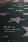 Image for States of trial: manhood in Philip Roth&#39;s post-war America