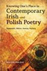 Image for Knowing one&#39;s place in contemporary Irish and Polish poetry  : Zagajewski, Mahon, Heaney, Hartwig
