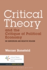 Image for Critical theory and the critique of political economy: on subversion and negative reason