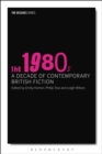 Image for The 1980s: a decade of contemporary British fiction