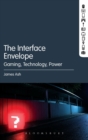 Image for The interface envelope  : gaming, technology, power