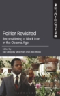 Image for Poitier revisited  : reconsidering a black icon in the Obama age