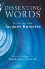 Image for Dissenting words: interviews with Jacques Ranciere