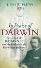 Image for In praise of Darwin  : George Romanes and the evolution of a Darwinian believer