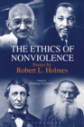 Image for The ethics of nonviolence: essays by Robert L. Holmes.