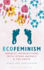 Image for Ecofeminism  : feminist intersections with other animals and the earth