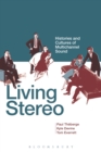 Image for Living stereo: histories and cultures of multichannel sound