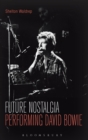 Image for Future nostalgia  : performing David Bowie