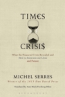 Image for Times of crises: what the financial crisis revealed and how to reinvent our lives and future