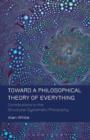 Image for Toward a philosophical theory of everything  : contributions to the structural-systematic philosophy