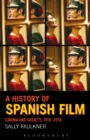 Image for A history of Spanish film: cinema and society, 1910-2010