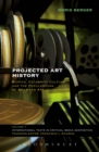 Image for Projected art history: biopics, celebrity culture, and the popularizing of American art : volume 7
