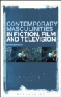 Image for Contemporary masculinities in fiction, film and television