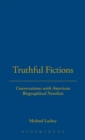 Image for Truthful Fictions: Conversations with American Biographical Novelists