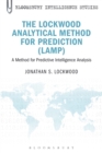 Image for The Lockwood analytical method for prediction (LAMP): a method for predictive intelligence analysis