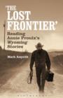Image for The lost frontier  : reading Annie Proulx&#39;s Wyoming stories