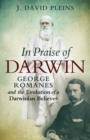 Image for In praise of Darwin: Georges Romanes and the evolution of a Darwinian believer