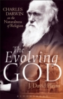 Image for The evolving God: Charles Darwin on the naturalness of religion