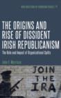 Image for The Origins and Rise of Dissident Irish Republicanism