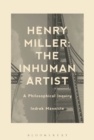 Image for Henry Miller: the inhuman artist : a philosophical inquiry