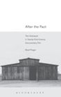 Image for After the fact  : the Holocaust in twenty-first century documentary film