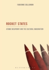 Image for Rocket states: atomic weaponry and the cultural imagination