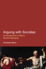 Image for Arguing with Socrates: an introduction to Plato&#39;s shorter dialogues