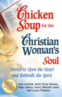 Image for Chicken Soup for the Christian Woman's Soul : Stories to Open the Heart and Rekindle the Spirit