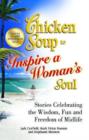 Image for Chicken Soup to Inspire a Woman&#39;s Soul : Stories Celebrating the Wisdom, Fun and Freedom of Midlife