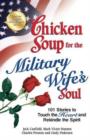Image for Chicken Soup for the Military Wife&#39;s Soul : 101 Stories to Touch the Heart and Rekindle the Spirit