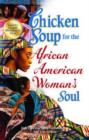 Image for Chicken Soup for the African American Woman&#39;s Soul : Laughter, Love and Memories to Honor the Legacy of Sisterhood