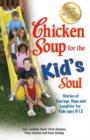 Image for Chicken Soup for the Kid's Soul : Stories of Courage, Hope and Laughter for Kids Ages 8-12