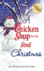 Image for A Chicken Soup for the Soul Christmas : Stories to Warm Your Heart and Share with Family During the Holidays